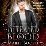 Betrayed by blood. Santa Cruz vampires cover image