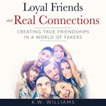 Loyal Friends and Real Connections cover image