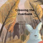 Crossing the river bank cover image