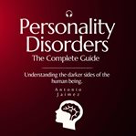 Personality Disorders : The Complete Guide cover image