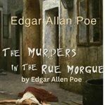 Edgar Allen Poe : The Murders in the Rue Morgue cover image