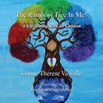 The Rainbow Tree in Me! : A Self-Healing Book for Children cover image