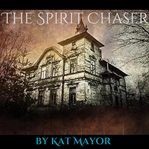 The Spirit Chaser cover image