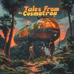 Tales From the Cosmotron, Volume 1 cover image
