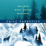 Half-Wild and Other Stories of Encounter cover image