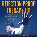 Rejection Proof Therapy 101 cover image