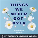 Things we never got over : key takeaways, summary & analysis cover image