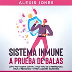 Sistema Inmune a Prueba de Balas cover image