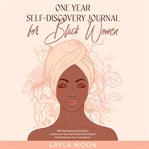 One Year Self-Discovery Journal for Black Women : Self-Care for Black Women cover image