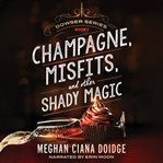Champagne, Misfits, and Other Shady Magic : Dowser cover image