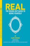 Real : The Inside-Out Guide to Being Yourself cover image