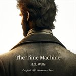 The Time Machine : Original 1895 Heinemann Publication cover image