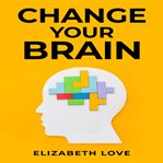 Change Your Brain cover image