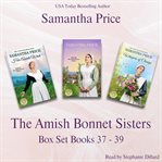 The Amish bonnet sisters box set. Books 37-39 cover image