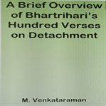 A brief overview of Bhartrihari's hundred verses on detachment cover image