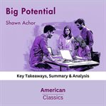 Big potential by Shawn Achor : key takeaways, summary & analysis cover image