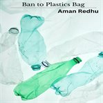 Ban to plastics bag cover image