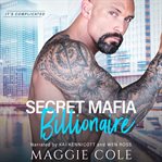 Secret Mafia Billionaire : It's Complicated cover image