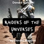 Raiders of the universes cover image