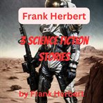 Frank Herbert : 3 Science Fiction Stories cover image