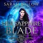 Her Sapphire Blade : Guardians of Camelot cover image