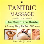 Tantric Massage, the Complete Guide cover image