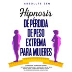 Hipnosis De Pérdida De Peso Extrema Para Mujeres cover image