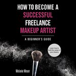 How to Become a Successful Freelance Makeup Artist cover image