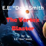 E.E. "Doc" Smith : The Vortex Blaster cover image