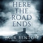 Here the Road Ends cover image