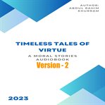Timeless Tales of Virtue : A Moral Stories Audiobook Volume 2 cover image