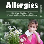 Allergies : milk, food, shellfish, pollen, peanut, and other allergic conditions cover image