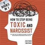 How to Stop Being Toxic and Narcissist (2 Books in 1) cover image