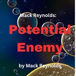 Mack Reynolds : Potential Enemy cover image