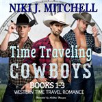 Time Traveling Cowboys : Books #1-3 cover image