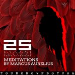 Meditations by Marcus Aurelius : 25 Guided Meditation Scripts Ready to Practice cover image