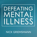 Defeating Mental Illness cover image