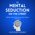 Mental Seduction on the Street cover image