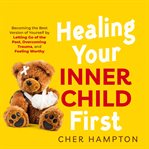 Healing Your Inner Child First cover image