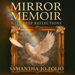 Mirror Memoir : With Deep Reflections cover image
