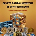 Crypto Capital : Investing in Cryptocurrency cover image