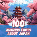 100 Amazing Facts About Japan cover image