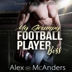 My Grumpy Football Player Boss : Sports Romance cover image