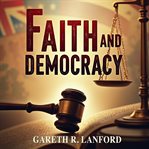 Faith and Democracy : The Trial That Shook the Nation cover image