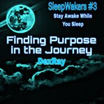 Finding Purpose in the Journey : SleepWakers cover image
