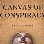 Canvas of Conspiracy : Kuala Lumpur Art Heist cover image