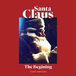 Santa Claus : The Beginning cover image