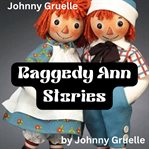 Johny Gruelle : Raggedy Ann Stories cover image