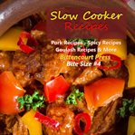 Slow Cooker Recipes : Bite Size #4. Pork Recipes. Spicy Recipes cover image