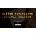 Guided Meditation for Thyroid Healing : A Guided Meditation. Dst Hypno With Stu Newman cover image